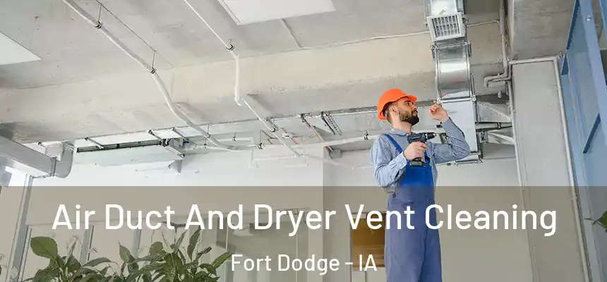  Air Duct And Dryer Vent Cleaning Fort Dodge - IA