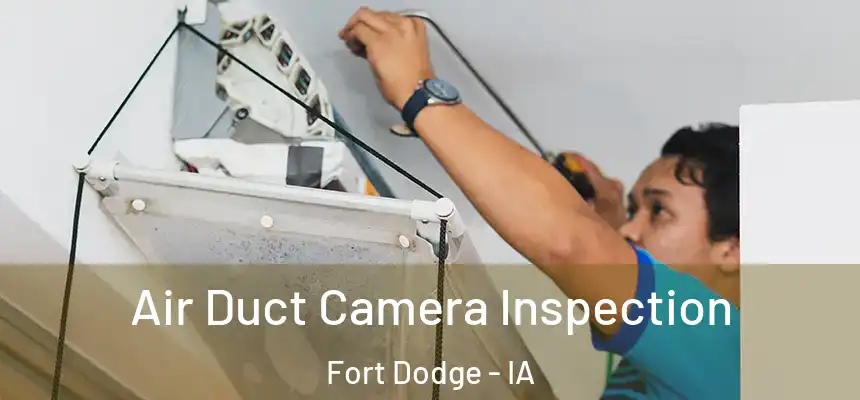 Air Duct Camera Inspection Fort Dodge - IA
