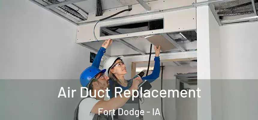 Air Duct Replacement Fort Dodge - IA