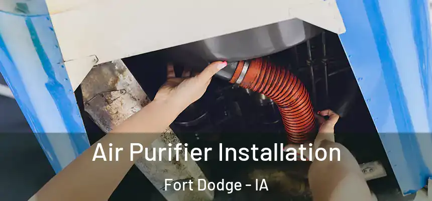  Air Purifier Installation Fort Dodge - IA