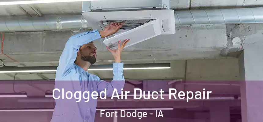  Clogged Air Duct Repair Fort Dodge - IA