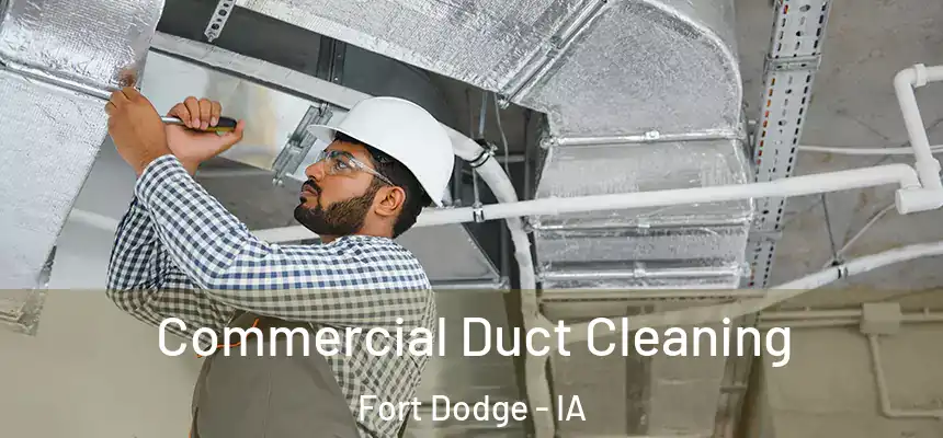  Commercial Duct Cleaning Fort Dodge - IA