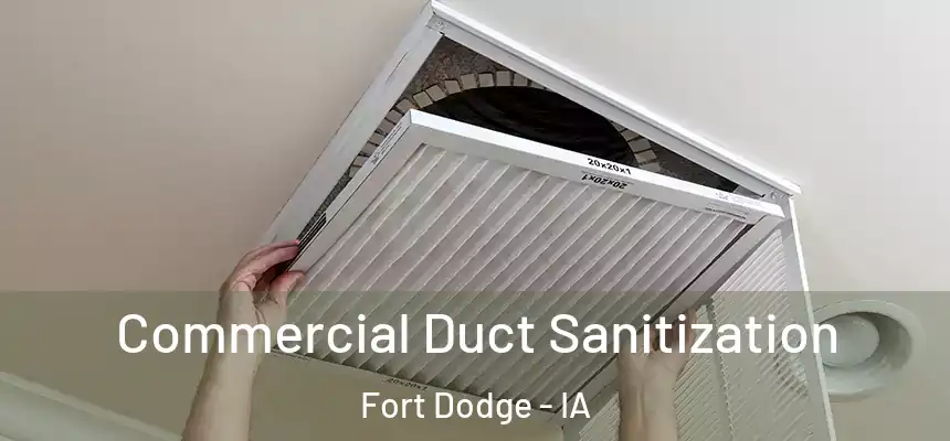 Commercial Duct Sanitization Fort Dodge - IA
