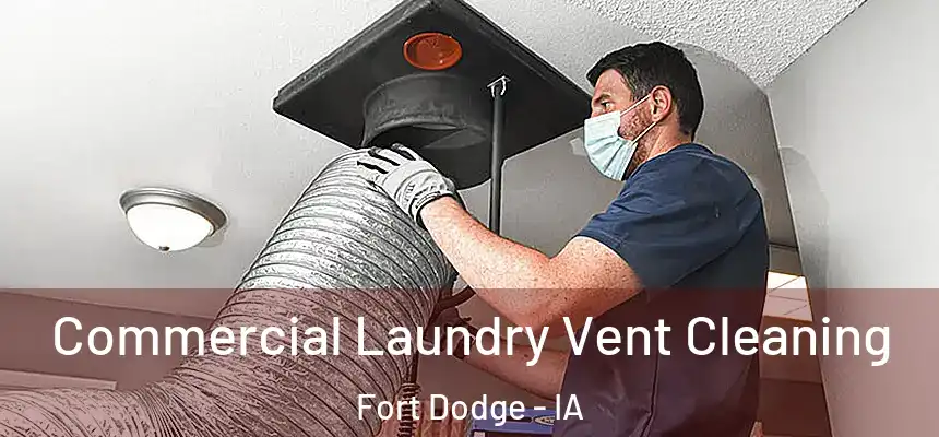  Commercial Laundry Vent Cleaning Fort Dodge - IA