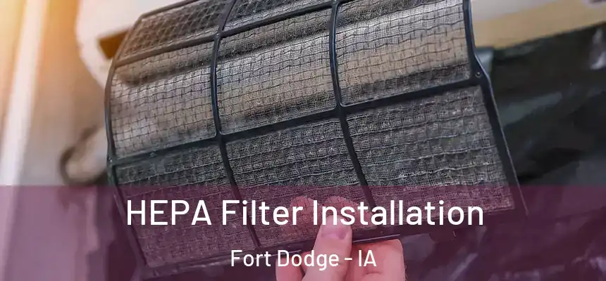 HEPA Filter Installation Fort Dodge - IA
