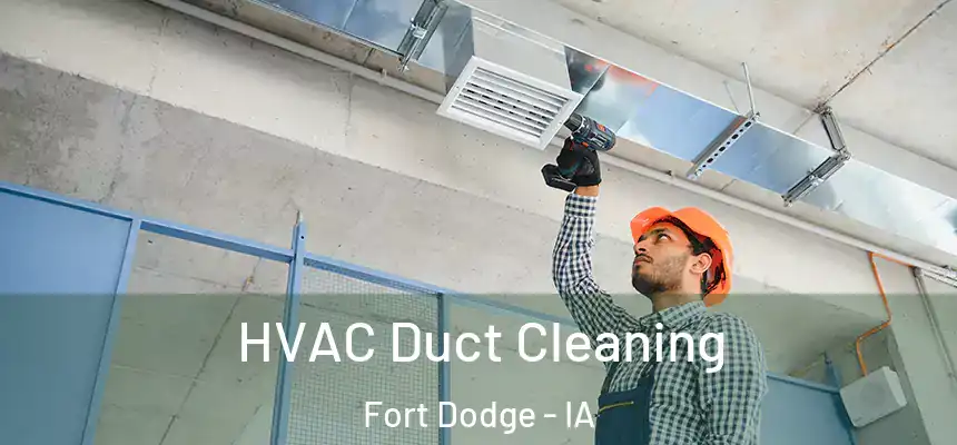  HVAC Duct Cleaning Fort Dodge - IA