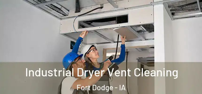  Industrial Dryer Vent Cleaning Fort Dodge - IA