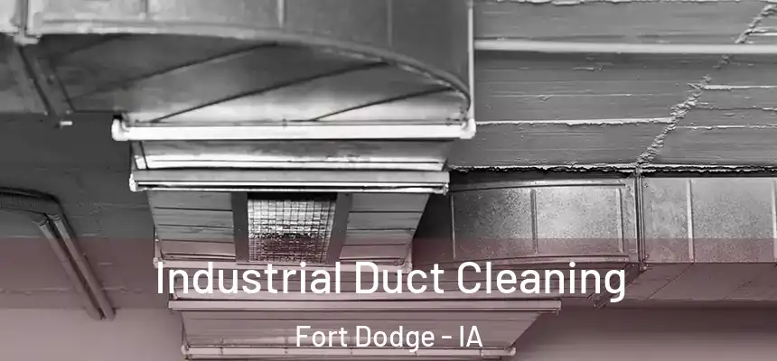  Industrial Duct Cleaning Fort Dodge - IA