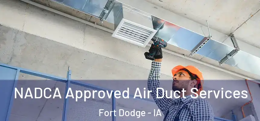  NADCA Approved Air Duct Services Fort Dodge - IA